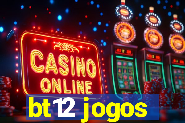 bt12 jogos